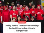 Jelang Nataru, Yayasan Global Pelangi Berbagi Kebahagiaan Kepada Warga Depok