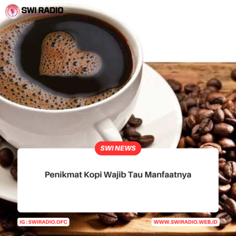 Penikmat Kopi Wajib Tau Manfaatnya